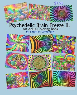 Psychedelic Brain Freeze II: An Adult Coloring Book by Jorgensen, Stephen