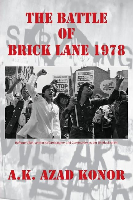 The Battle of Brick Lane 1978 by Konor, A. K. Azad