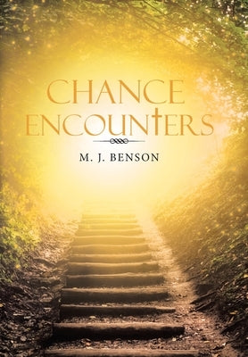 Chance Encounters by Benson, M. J.