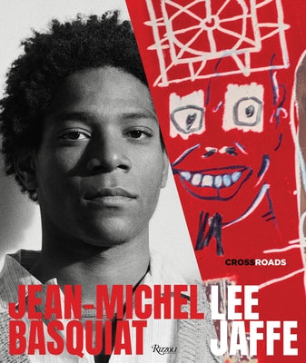 Jean-Michel Basquiat: Crossroads by Jaffe, Lee