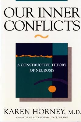 Our Inner Conflicts: A Constructive Theory of Neurosis by Horney, Karen
