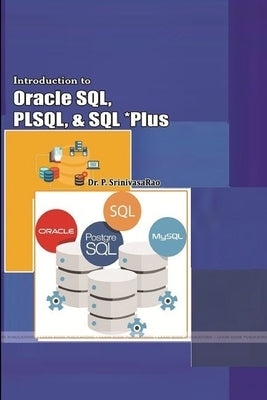 Introduction to Oracle SQL, PLSQL, and SQL *Plus by Srinivasarao, Dr P.