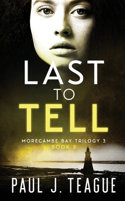 Last To Tell by Teague, Paul J.