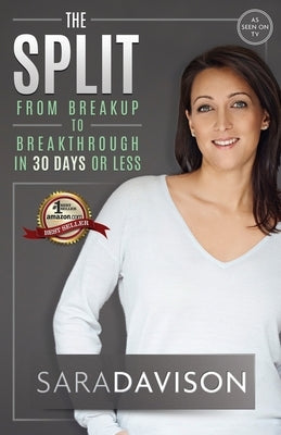 The Split: Breakup to Breakthrough in 30 Days or Less by Davison, Sara