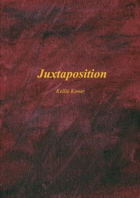 Juxtaposition by Kovar, Kellie
