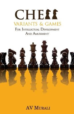 Chess Variants & Games by Murali, A. V.