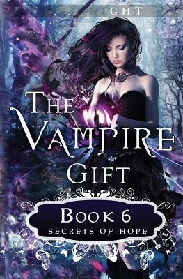 The Vampire Gift 6: Secrets of Hope by Knight, E. M.