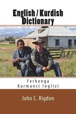English / Kurdish Dictionary: Ferhenga Kurmanci Inglizi by Rigdon, John C.