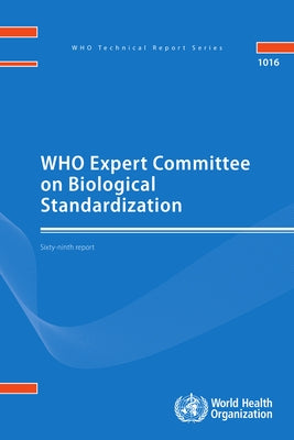 Who Expert Committee on Biological Standardization: Sixty-Ninth Report by World Health Organization