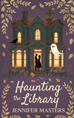 Haunting the Library by Masters, Jennifer