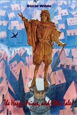 The Happy Prince and Other Tales by Wilde, Oscar