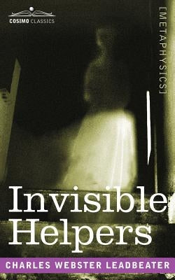 Invisible Helpers by Leadbeater, Charles Webster
