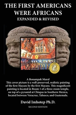 The First Americans Were Africans: Expanded and Revised by Imhotep, David