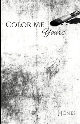 Color Me Yours by Jones, J.