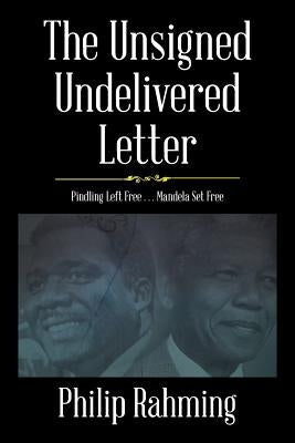 The Unsigned, Undelivered Letter: Pindling Left Free . . . Mandela Set Free by Rahming, Philip