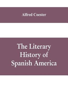 The literary history of Spanish America by Coester, Alfred