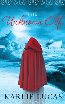 The Unknown Elf by Lucas, Karlie M.