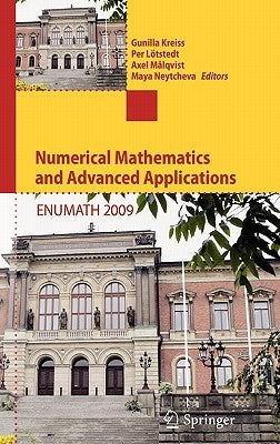 Numerical Mathematics and Advanced Applications 2009: Proceedings of Enumath 2009, the 8th European Conference on Numerical Mathematics and Advanced A by Kreiss, Gunilla