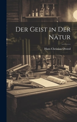 Der Geist in der Natur by Ørsted, Hans Christian