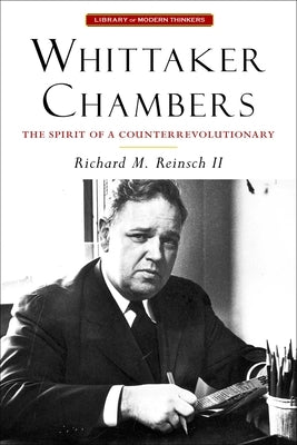 Whittaker Chambers: The Spirit of a Counterrevolutionary by Reinsch, Richard M.