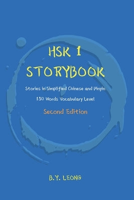 HSK 1 Storybook: Stories in Simplified Chinese and Pinyin, 150 Word Vocabulary Level by Hoe, Y. L.