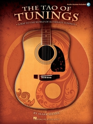 Tao of Tunings - A Map to the World of Alternate Tunings Book/Online Audio [With CD] by Shark, Mark
