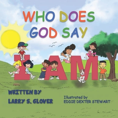 Who Does God Say I Am by Glover, Larry S.