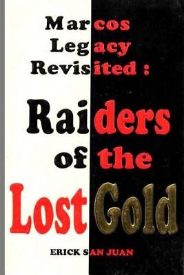 Marcos Legacy Revisited: Raiders of the Lost Gold by Elizes Pub, Tatay Jobo