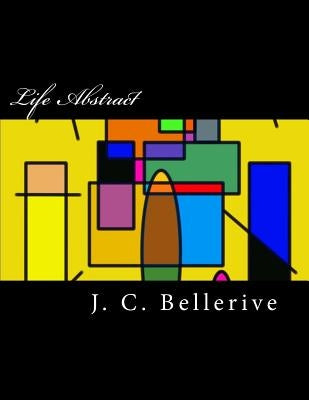 Life Abstract by Bellerive, J. C.