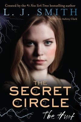 Secret Circle: The Hunt, The by Smith, L. J.