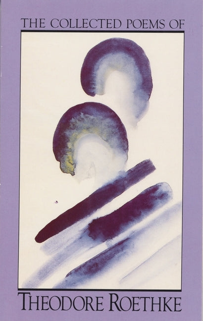 The Collected Poems of Theodore Roethke by Roethke, Theodore