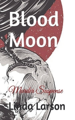 Blood Moon: Murder Suspense by Larson, Linda