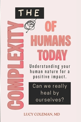 The complexity of humans today by Coleman, Lucy