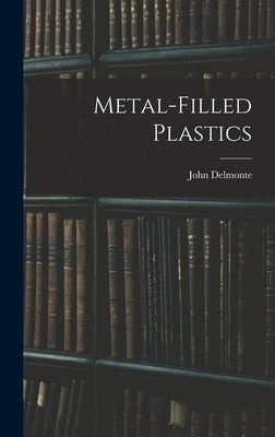 Metal-filled Plastics by Delmonte, John