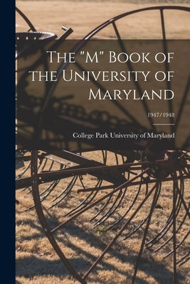 The "M" Book of the University of Maryland; 1947/1948 by University of Maryland, College Park