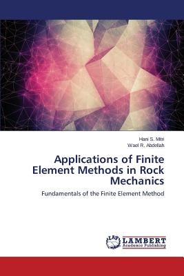 Applications of Finite Element Methods in Rock Mechanics by Mitri Hani S.