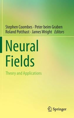 Neural Fields: Theory and Applications by Coombes, Stephen