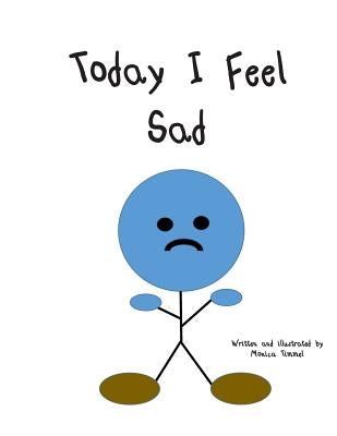 Today I Feel Sad by Timmel, Monica