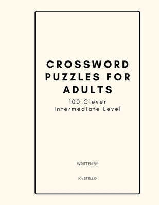 Crossword Puzzles for Adults, Intermediate Level by Stello, Ka