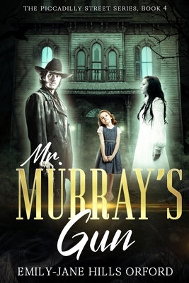 Mr. Murray's Gun by Hills Orford, Emily-Jane