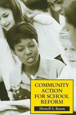 Community Action for School Reform by Baum, Howell S.