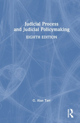 Judicial Process and Judicial Policymaking by Tarr, G. Alan