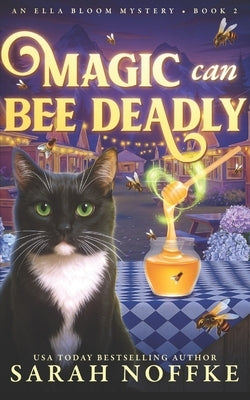 Magic Can Bee Deadly: A Paranormal Cozy Mystery by Noffke, Sarah