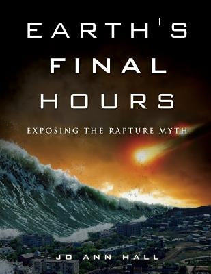 Earth's Final Hours by Hall, Jo Ann