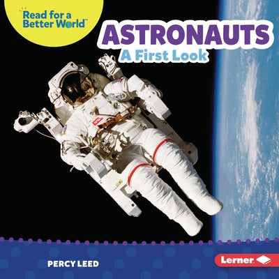 Astronauts: A First Look by Leed, Percy