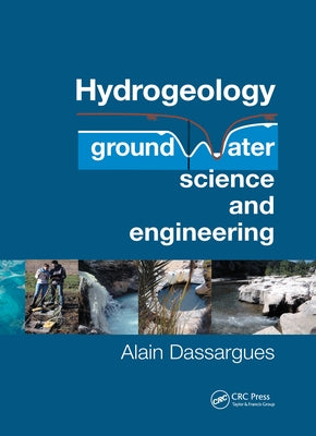 Hydrogeology: Groundwater Science and Engineering by Dassargues, Alain