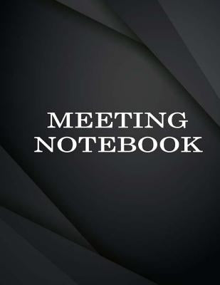 Meeting Notebook: Business Meeting Book for Secretary and Professional Meeting Record - 120 Pages (Ruled Format) 8.5 X 11 by Creation, Earn