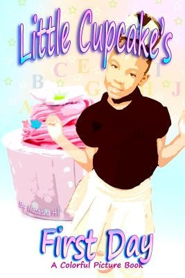 Little Cupcake's First Day by Hill, Nataisha T.