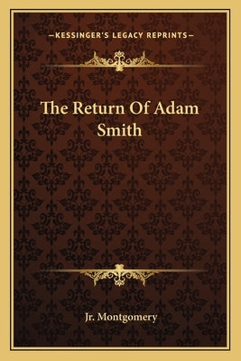 The Return Of Adam Smith by Montgomery, George S., Jr.