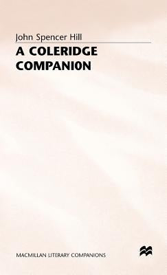 A Coleridge Companion: An Introduction to the Major Poems and the Biographia Literaria by Hill, John Spencer